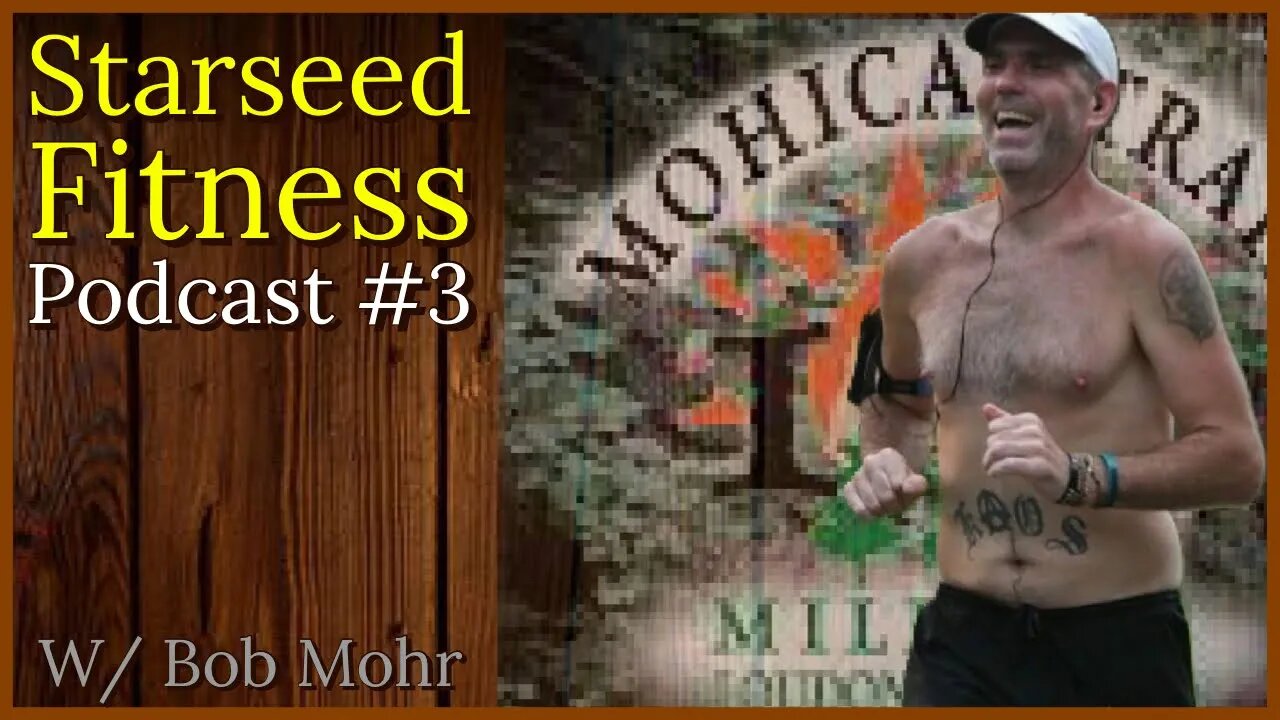 The Starseed Fitness Podcast #2 w Bob Mohr - Drug Addiction, Ultra Marathons, and Charity