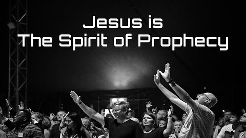 4-13-2024 "Jesus is the Spirit of Prophecy"