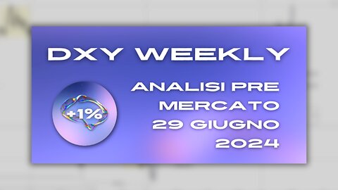 +1% - Analisi Pre Mercato Dollaro di Π ( DXY 29 Giugno 2024 )