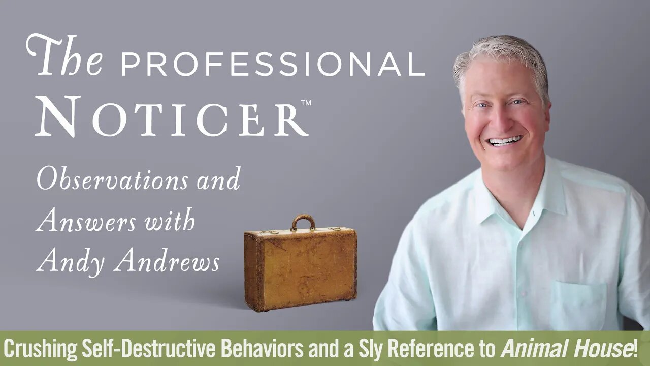 Crushing Self-Destructive Behaviors and a Sly Reference to Animal House! — The Professional Noticer