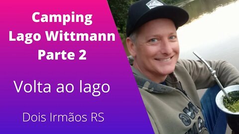 Camping Lago Wittmann Parte 2 área de camping em torno do lago #ferias #viajar #turismo 2 Irmãos/RS