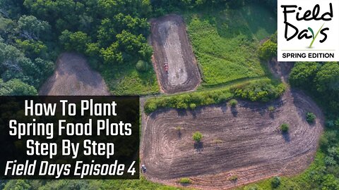 How To Plant Spring Food Plots Step By Step - Field Days Episode 4