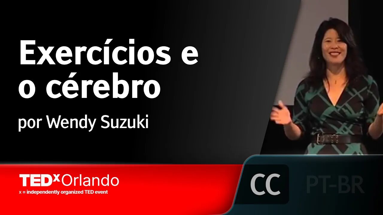 Exercícios e o cérebro [LEGENDADO] - Wendy Suzuki, TEDxOrlando