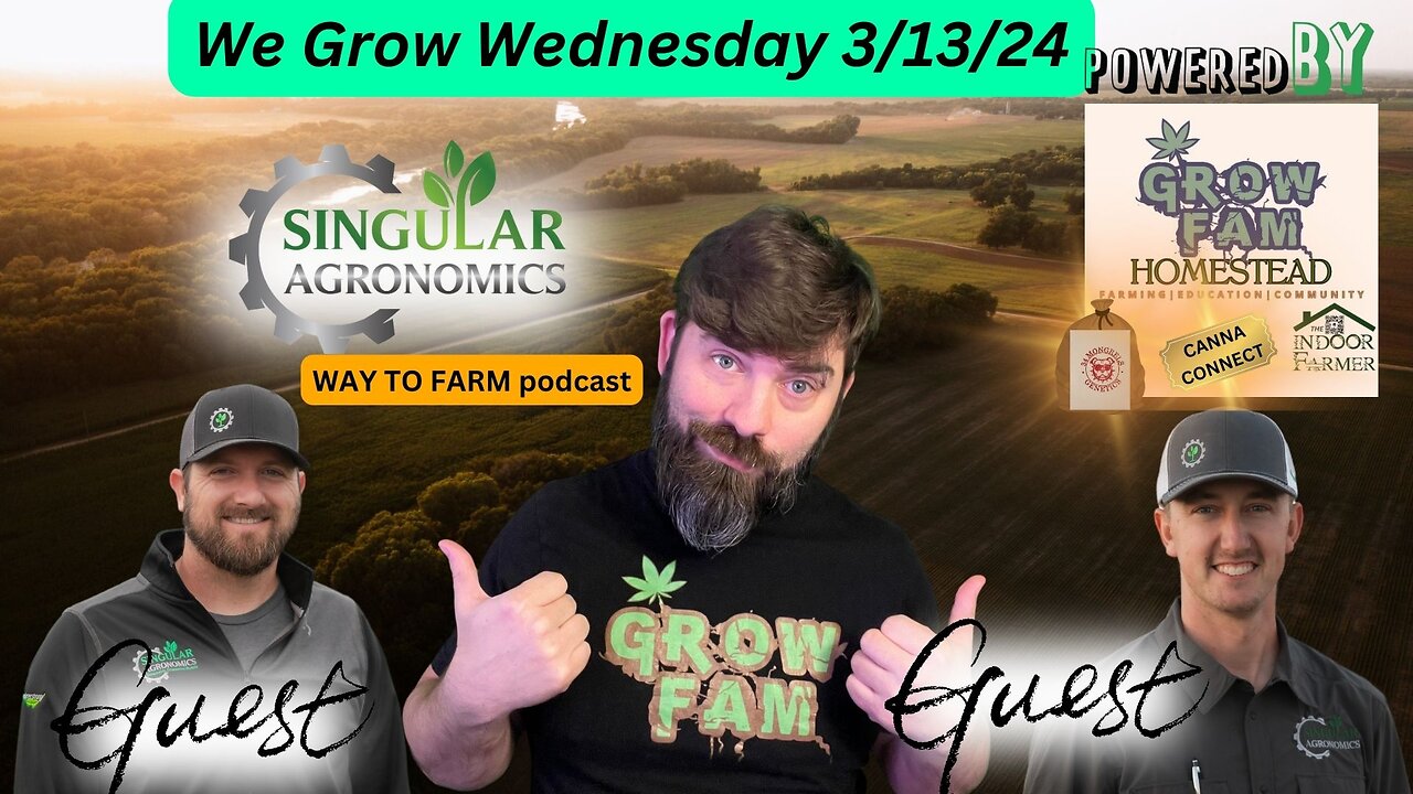 We Grow Wednesday 3.13.24! Special Guests From the Way To Farm Podcast!