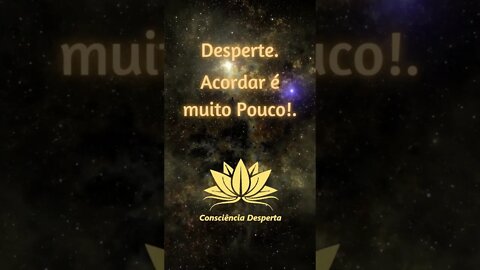 Consciência Desperta #Shorts​2021