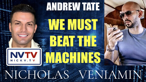 Andrew Tate Exposes Deep State "We Must Beat The Machines" with Nicholas Veniamin