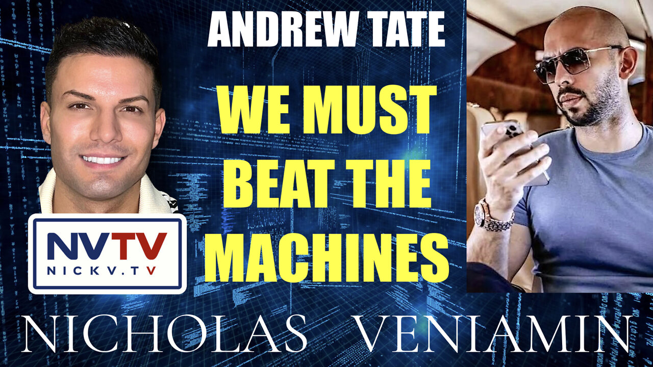 Andrew Tate Exposes Deep State "We Must Beat The Machines" with Nicholas Veniamin