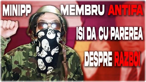 Membru Antifa MiniPP isi da cu parerea despre razboi