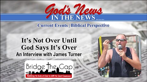 It's Not Over Until God Says It's Over: An Interview with Evangelist James Turner