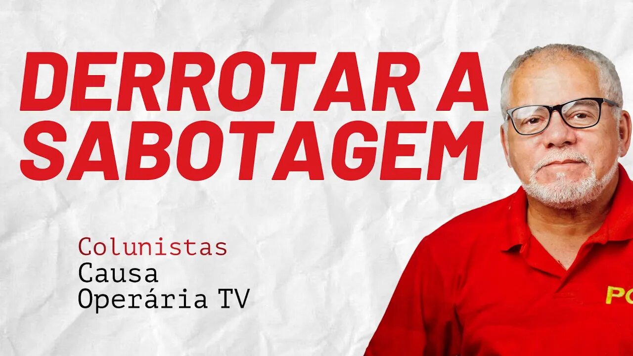 Derrotar a sabotagem. Dia 18/8 todos nas ruas - Colunistas da COTV | Antônio Carlos