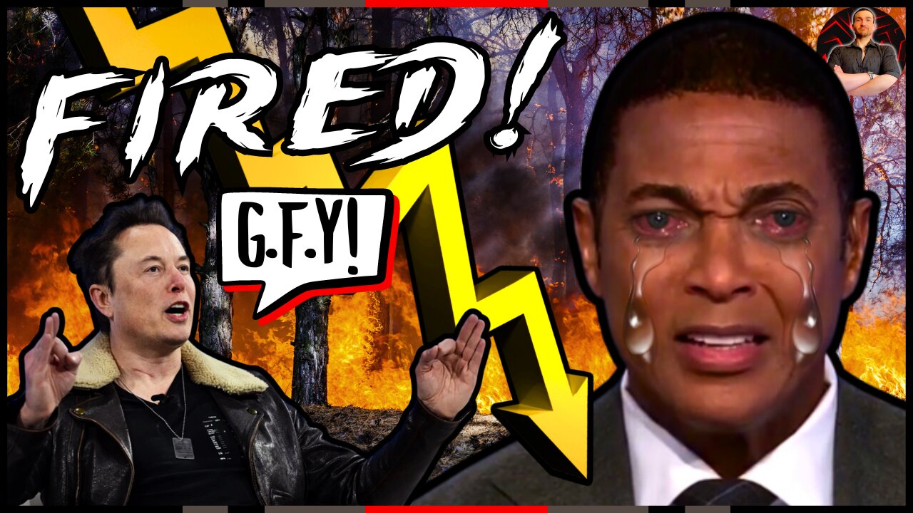 Don Lemon Fired Again By Elon Musk For Being Just Like CNN!