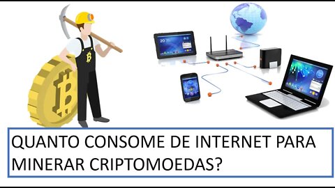 [MINERAÇÃO] QUAL É O MELHOR PLANO DE INTERNET PARA MINERAR CRIPTOMOEDAS - CONSUMO DE INTERNET