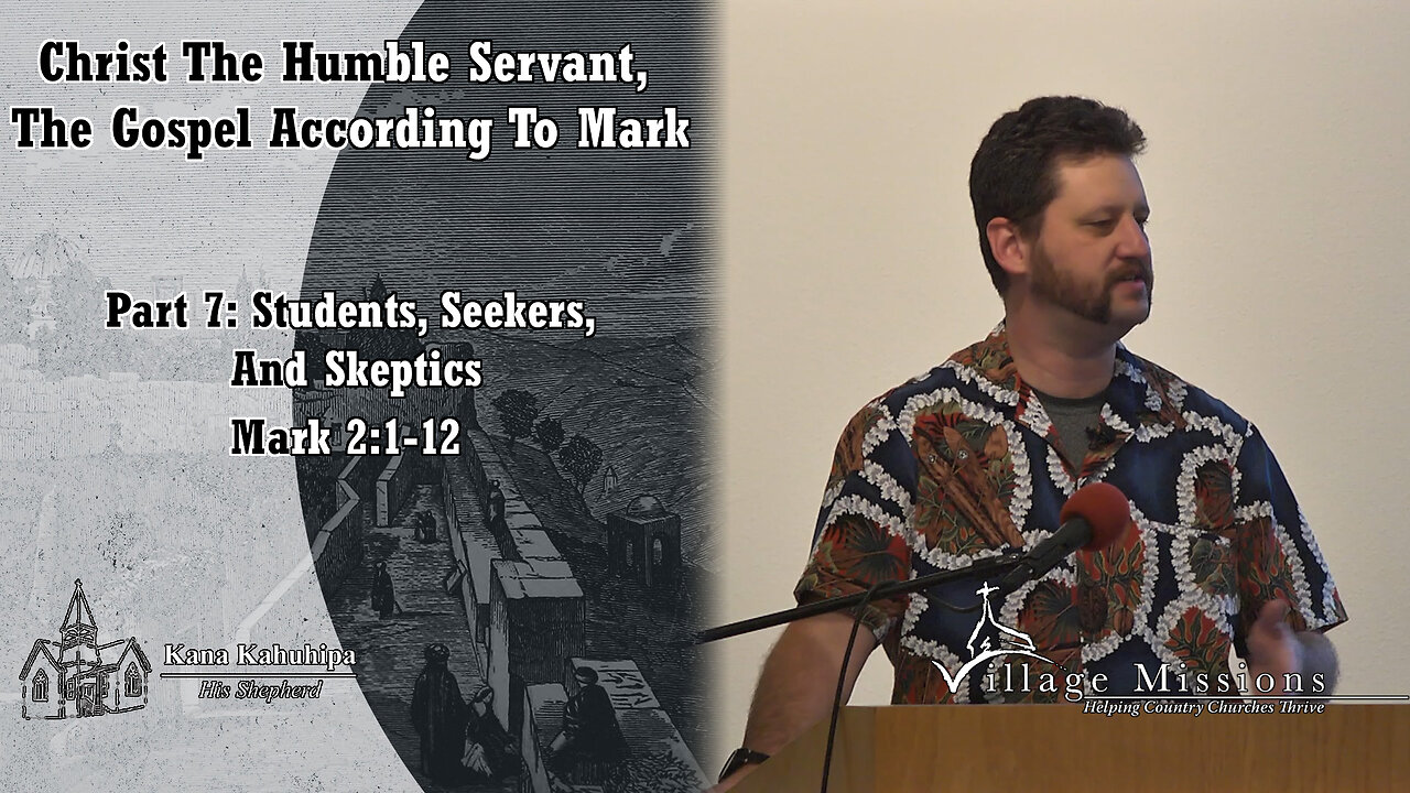 11.06.22 - Part 7: Students, Seekers, and Skeptics - Mark 2:1-12