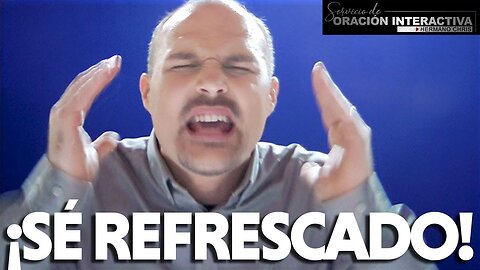 ¡SÉ REFRESCADO Y RENOVADO! | Oración con el Hermano Chris