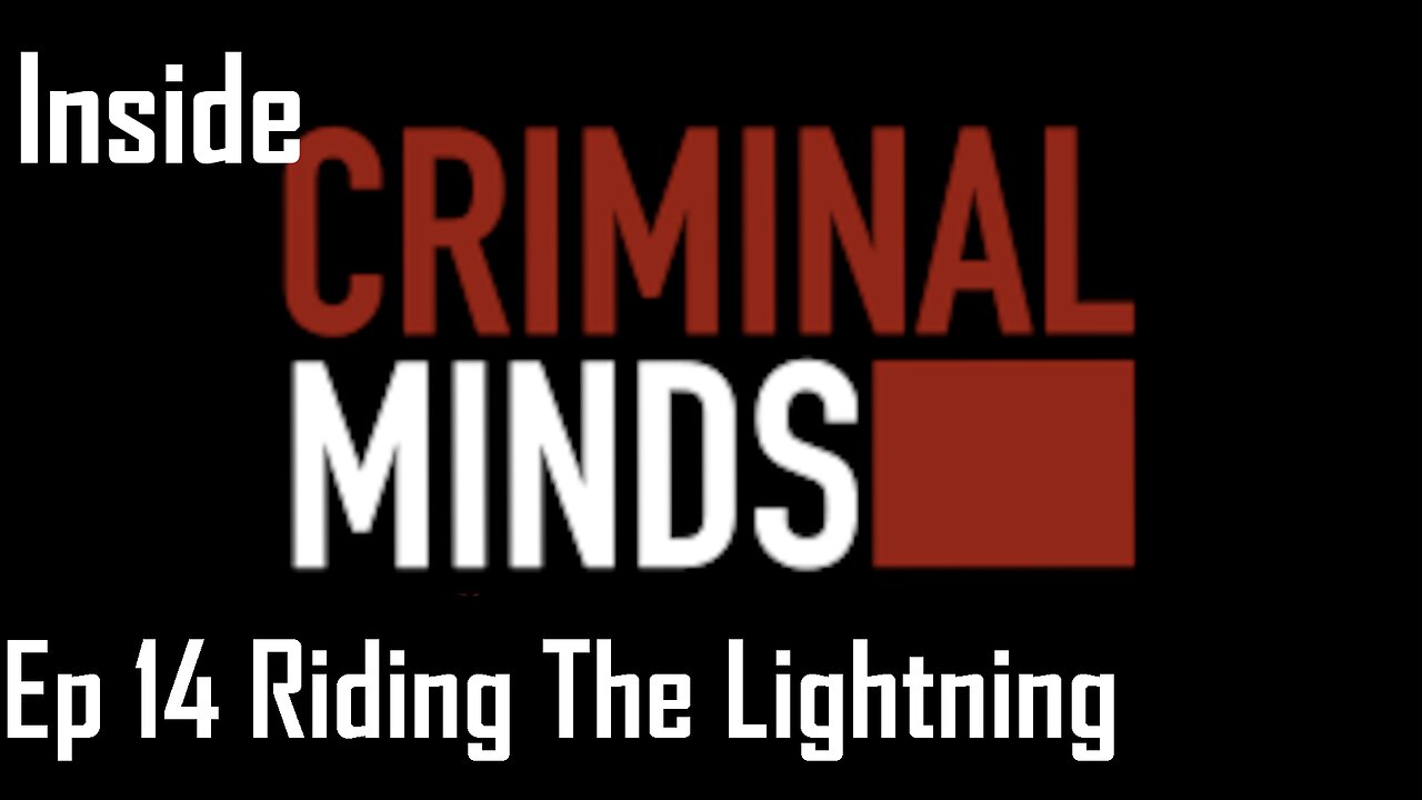 Inside Criminal Minds Ep 14 Riding The Lightning