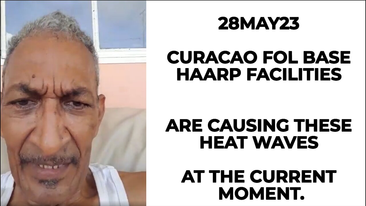 28MAY23 CURACAO USA FOL BASE HAARP FACILITIES ARE CAUSING THESE HEAT WAVES AT THE CURRENT MOMENT.