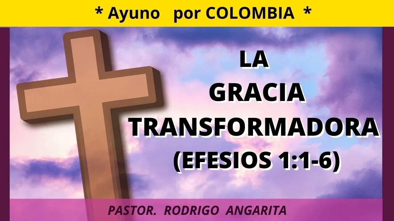 LA GRACIA TRANSFORMADORA (( PREDICACION )) * Clamor por Colombia *