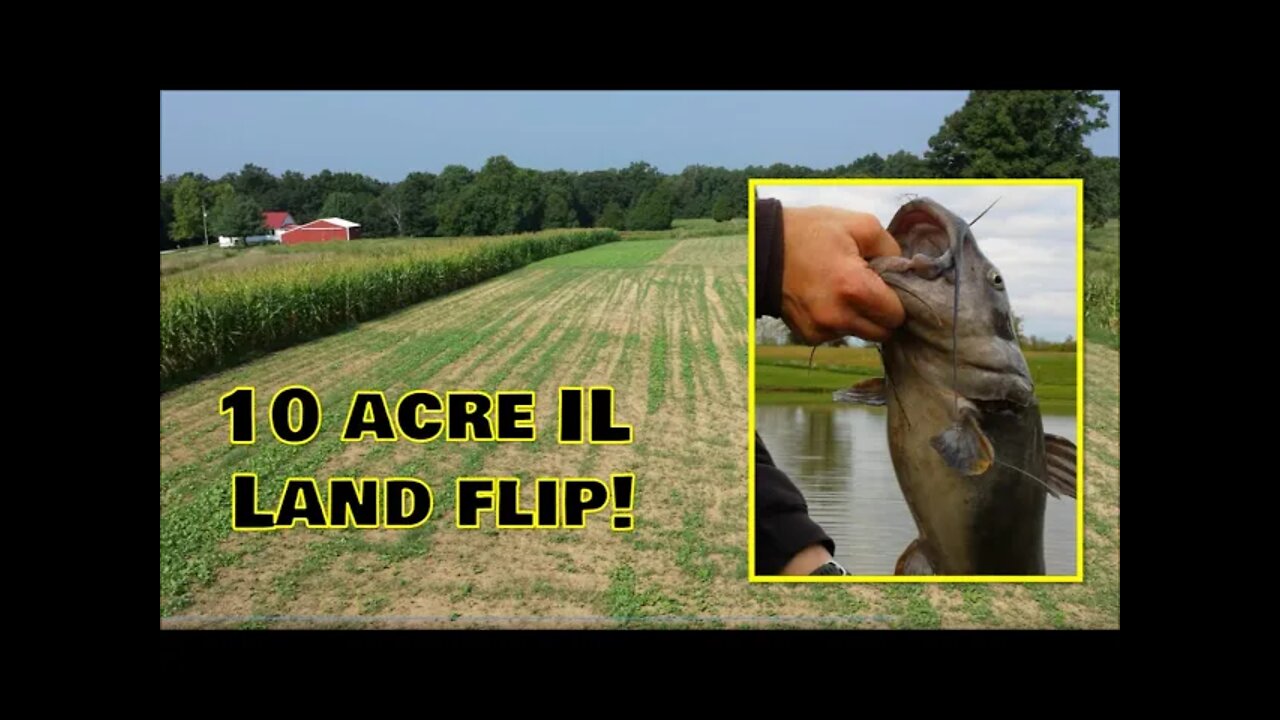 How we made Cash on a 10 Acre IL property flip! BIG CATFISH & MORE!