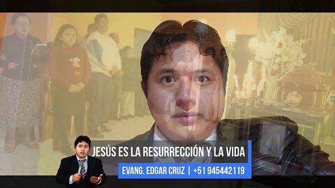 Jesús es la Resurrección y la Vida - EDGAR CRUZ MINISTRIES