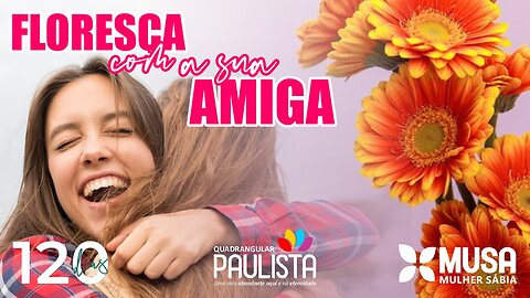 Floresça com a sua amiga (Culto Musa) - 14/09/23