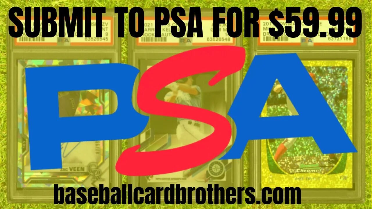 SUBMIT TO PSA FOR $59.99!! GROUP SUBMISSIONS W/ BASEBALL CARD BROTHERS!!