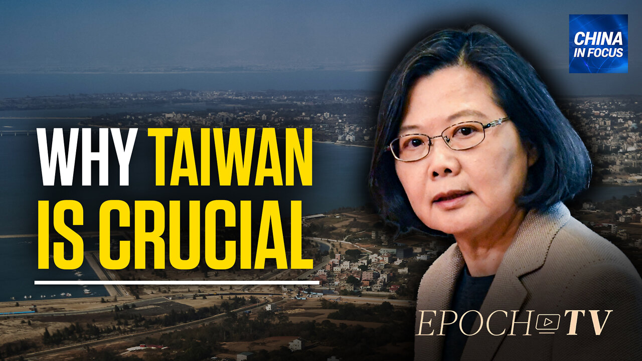 Why a Free Taiwan Is Crucial to the US: Experts | China in Focus