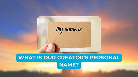 What is our Creator's name? Part 1