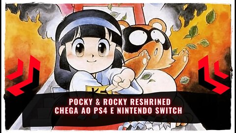 Pocky & Rocky Reshrined PS4 e Nintendo Switch (Jogo de Ação e Aventura Já Disponível)