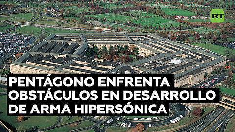 EE.UU. reconoce problemas en el desarrollo del arma hipersónica que ya tienen Rusia y China