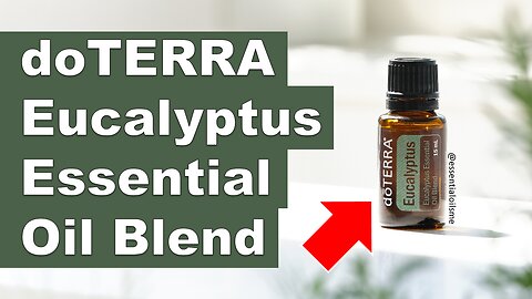 doTERRA Eucalyptus Oil Blend Benefits and Uses