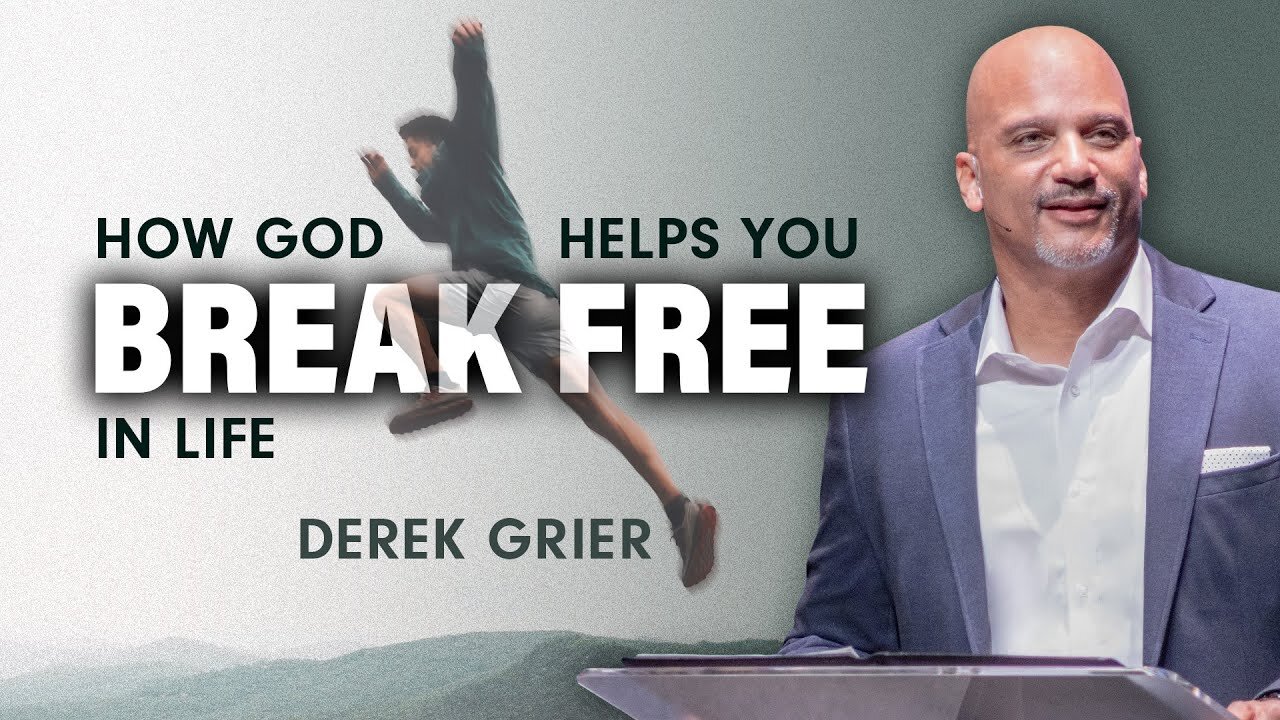 How God Helps You Break Free In Life - Derek Greier