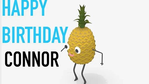 Happy Birthday CONNOR! - PINEAPPLE Birthday Song