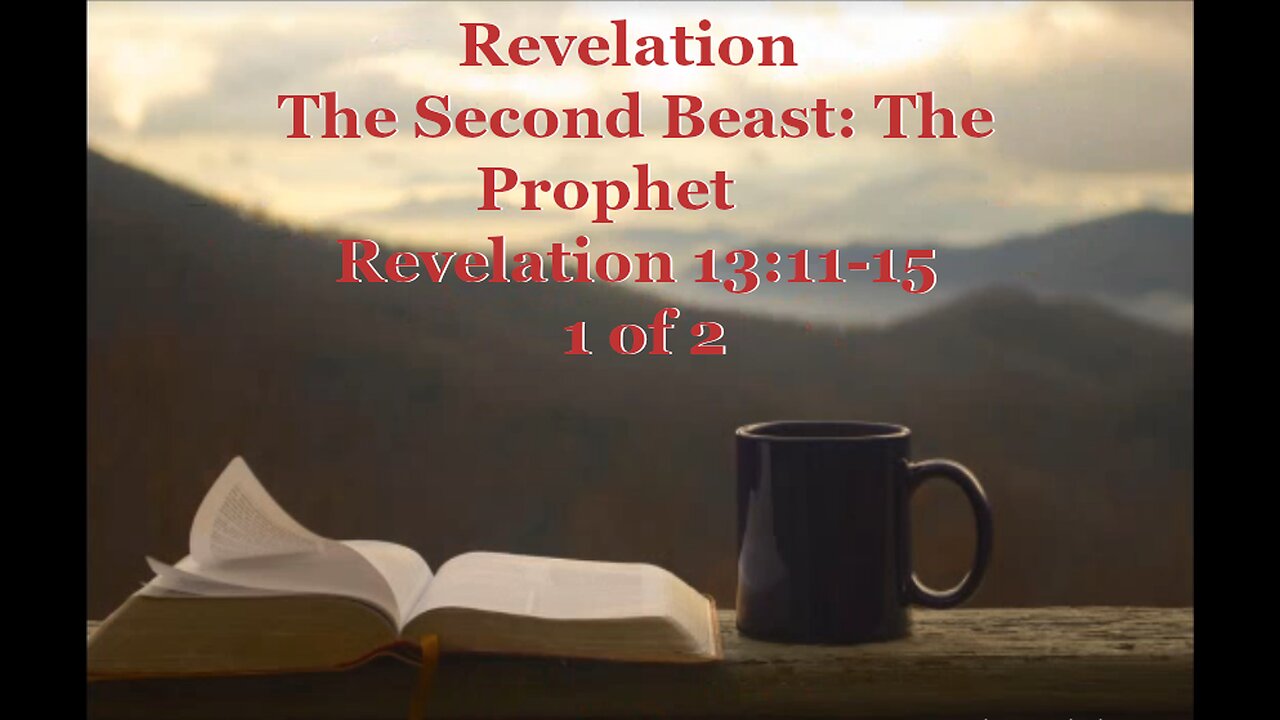 079 The Second Beast: The False Prophet (Revelation 13:11-15) 1 of 2