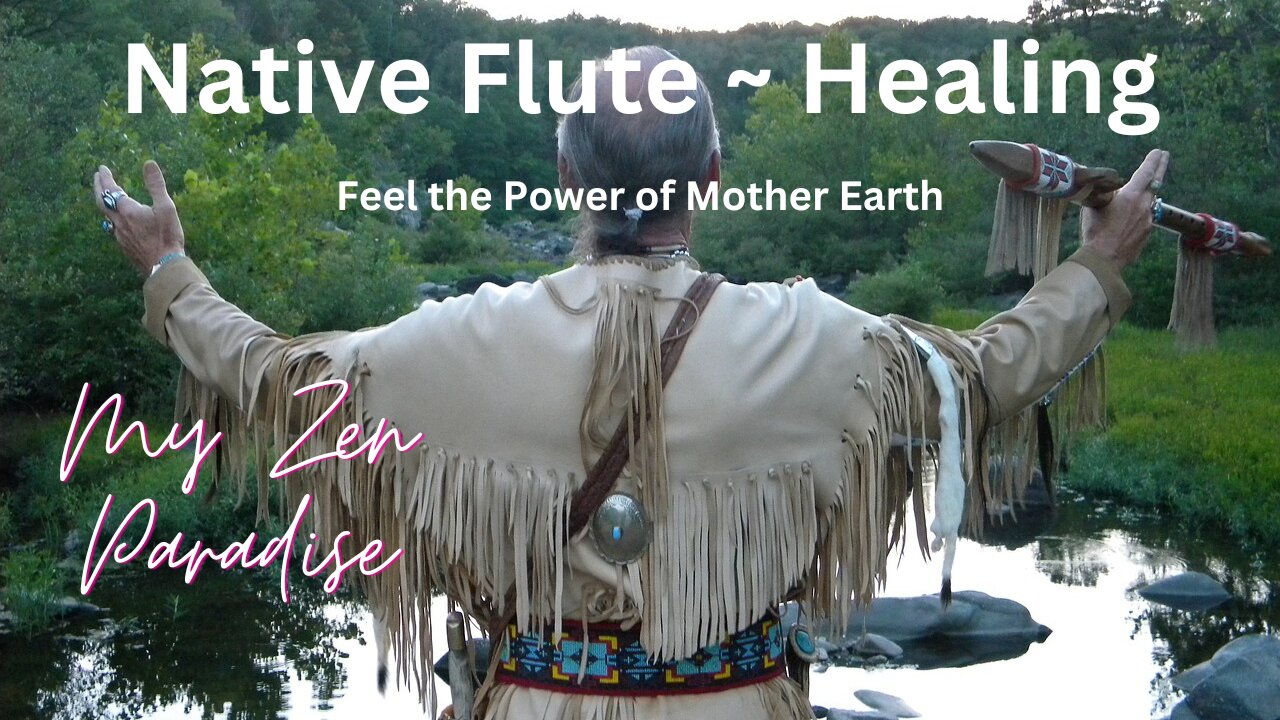 Native Flute ~ Healing from Mother Earth ~ Ancient Healing Energy