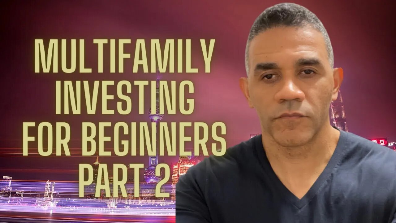 Multifamily Investing for Beginners Part 2 (2022)