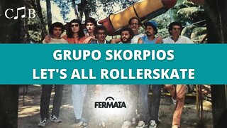 Grupo Skorpios - Let's All Rollerskate