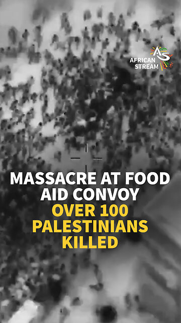 MASSACRE AT FOOD AID CONVOY, OVER 100 PALESTINIANS KILLED