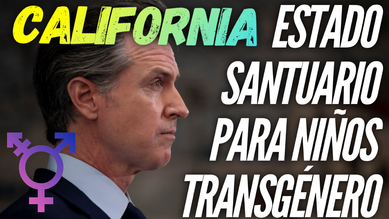 CALIFORNIA ESTADO SANTUARIO PARA NINOS TRANSGENERO (SANCTUARY STATE FOR TRANSGENDER KIDS)