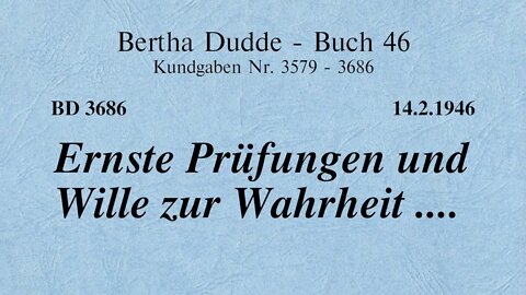 BD 3686 - ERNSTE PRÜFUNGEN UND WILLE ZUR WAHRHEIT ....