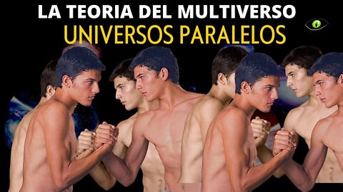 LA TEORIA DEL MULTIVERSO - Universo paralelo