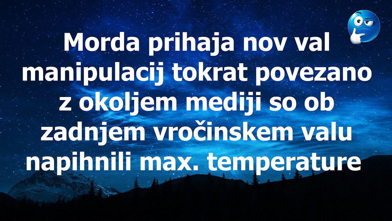 Izgleda je čas za nove manipulacije javnosti tokrta z vremenom
