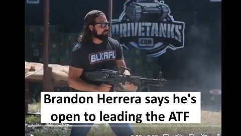 Brandon Herrera aka the AK guy says he is game for ATF director