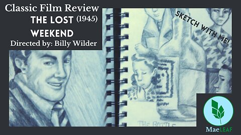 The Lost Weekend (1945) Noir, Drama Review Ep. 3: Sketch with Me I MaeLeaf