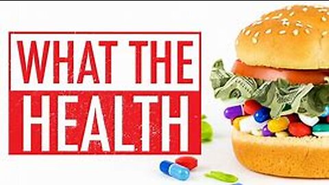 59:49 / 1:29:44 WHAT THE HEALTH DOCUMENTARY