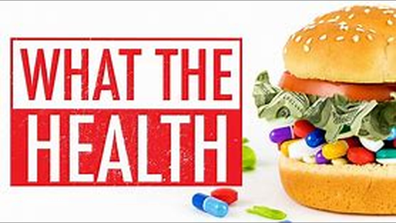 59:49 / 1:29:44 WHAT THE HEALTH DOCUMENTARY