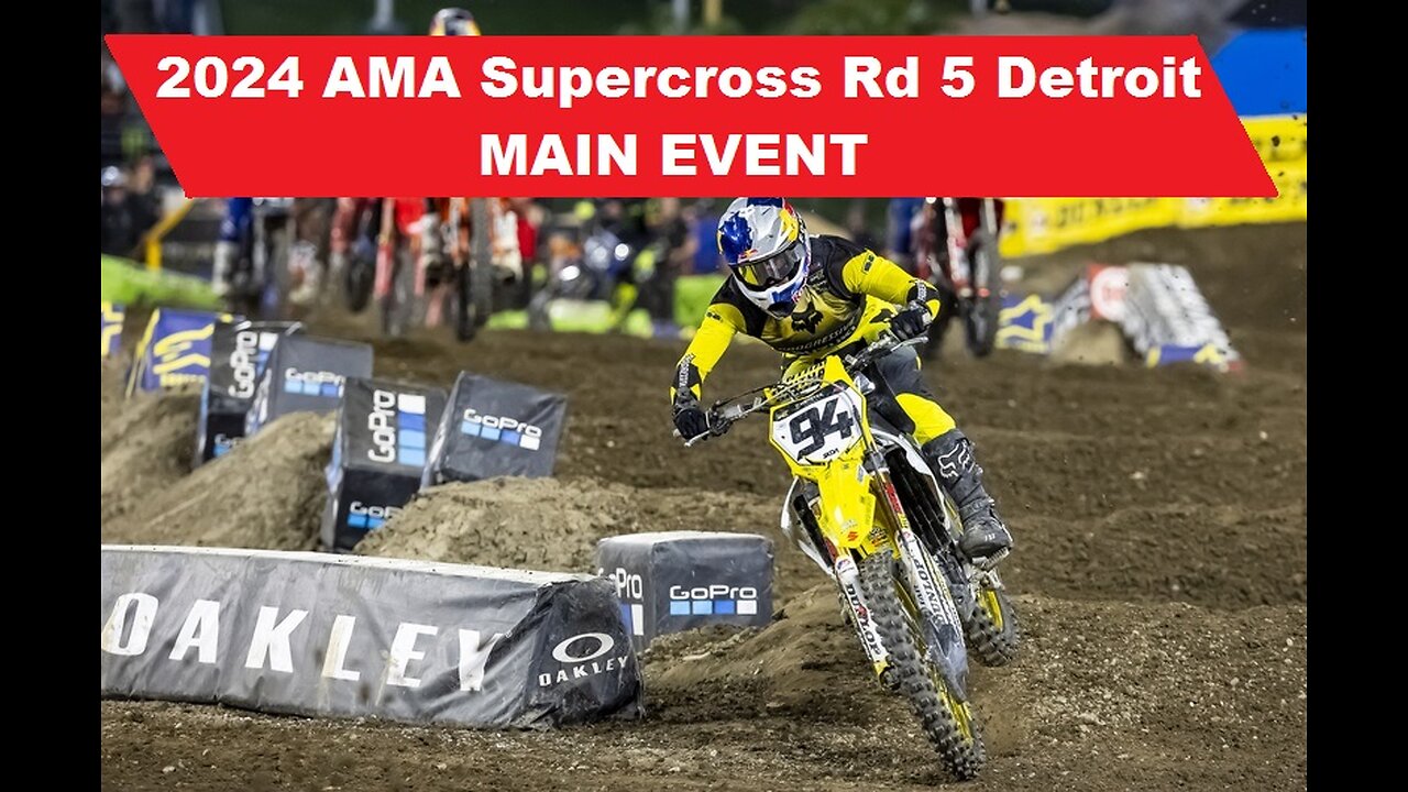 2024 AMA Supercross Rd 5 Detroit - MAIN EVENT