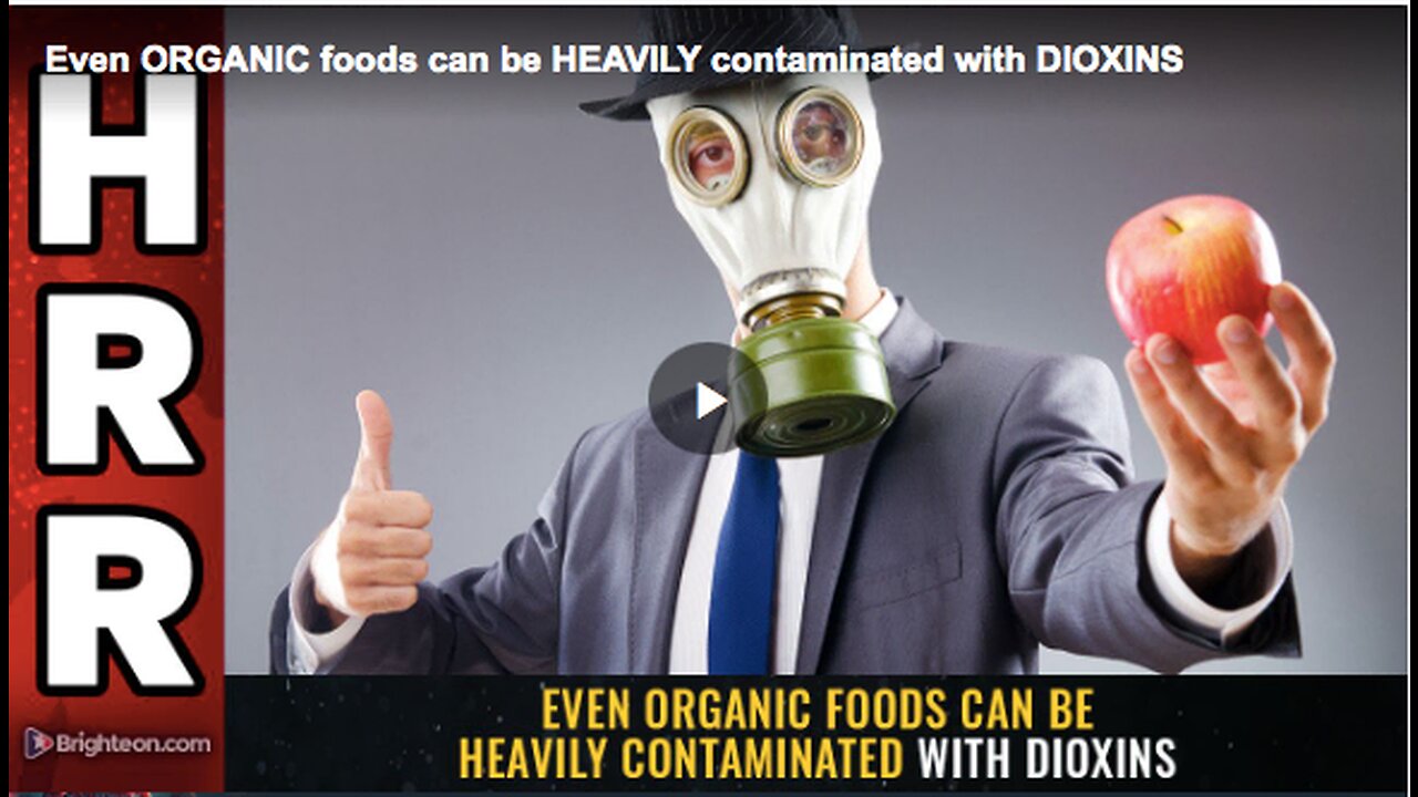 Even healthy organic foods can be poisoned by contaminants like dioxins