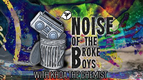 Khoa - The Chemist - Noise of the Broke Boys Episode 009