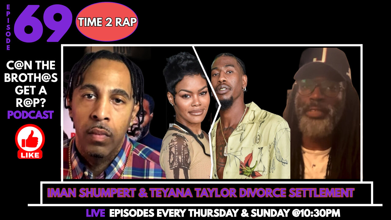 Iman Shumpert & Teyanna Taylor Divorced Settlement - Can The Brothas Get A Rap Podcast Episode 69