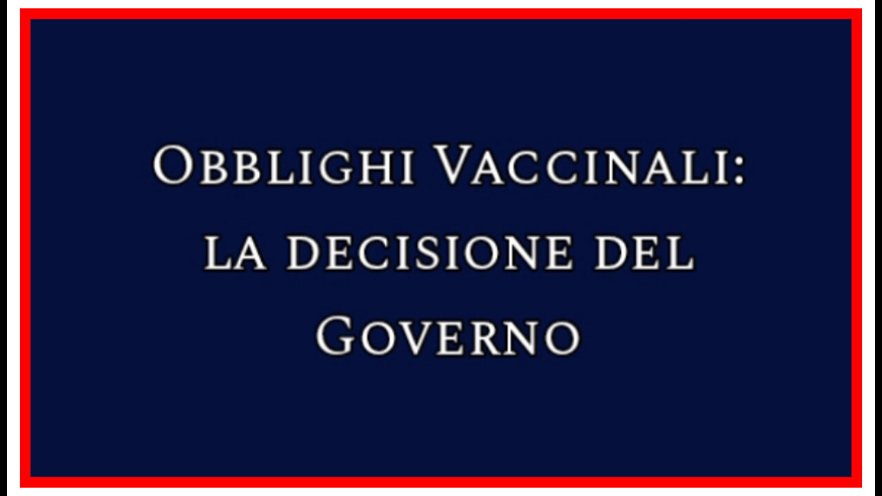 💉OBBLIGHI💉VACCINALI💉LA DECISIONE DEL GOVERNO💉